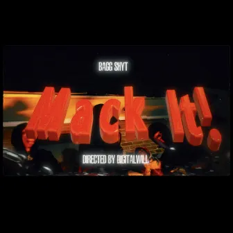 Mack It by Bagg Shyt