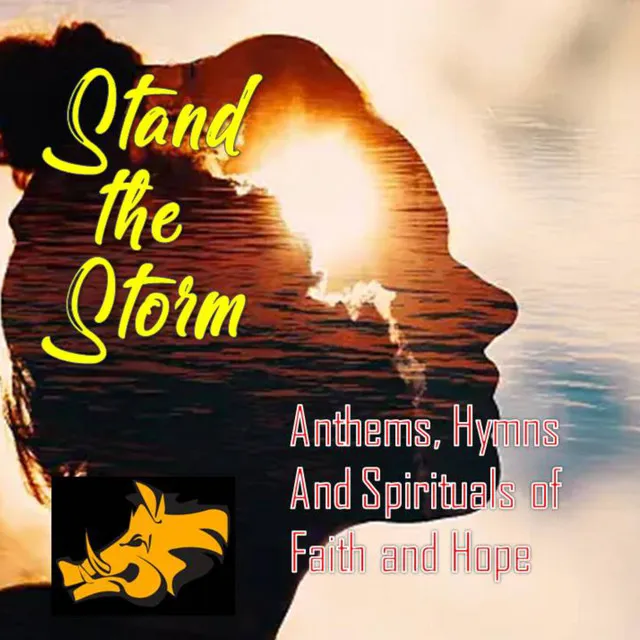 Stand the Storm: Anthems, Hymns, And Spirituals of Faith and Hope