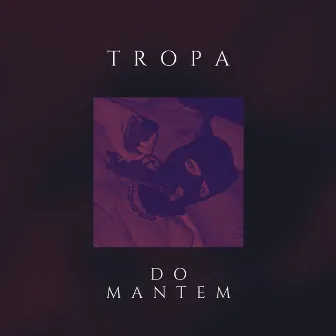 Tropa do Mantem by 