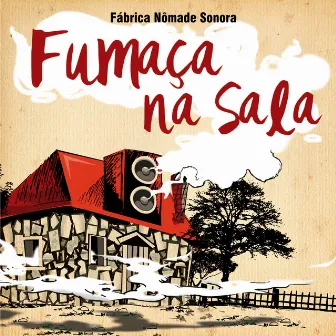 Fumaça na Sala by Fábrica Nômade Sonora