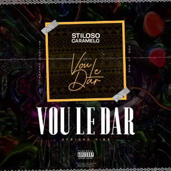 Vou Le Dar by Stiloso Caramelo