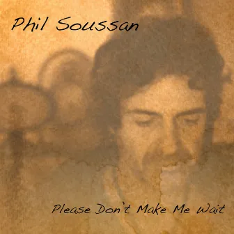 Please Don't Make Me Wait by Phil Soussan