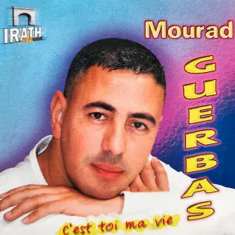 C'est toi ma vie by Mourad Guerbas