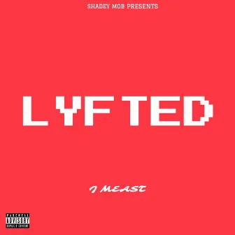 Lyfted by J Meast