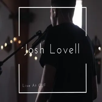 Live at CLF by Josh Lovell