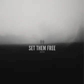 SET THEM FREE by Alex M