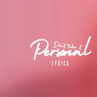 Don't Take It Personal by Lyrica Anderson