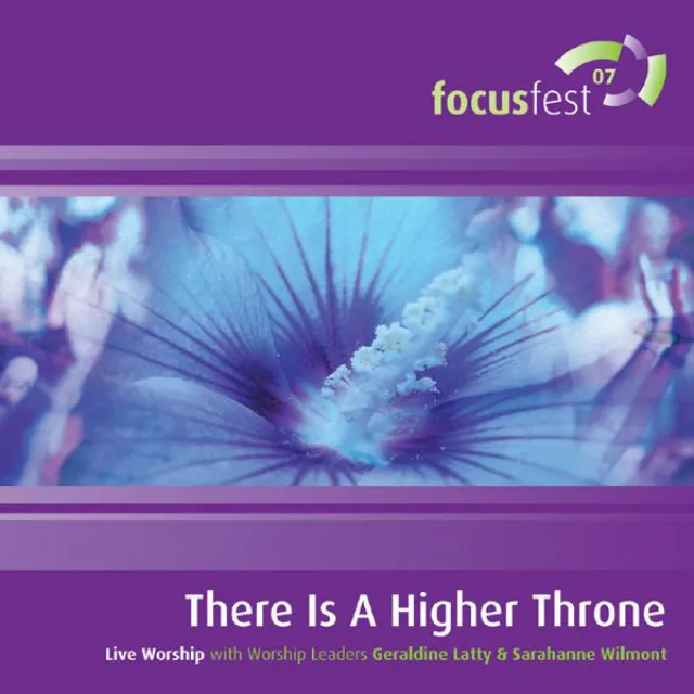 There Is A Higher Throne (Live Worship from Focusfest 2007)