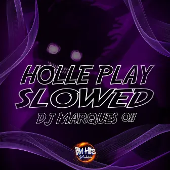 Holle Play Slowed by DJ MARQUES 011