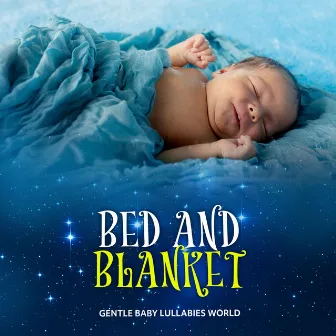 Bed and Blanket by Gentle Baby Lullabies World