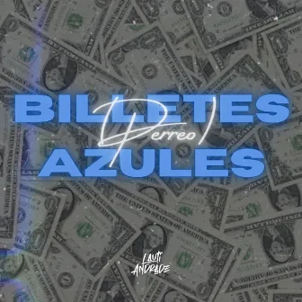 Billetes Azules - Perreo by Lauti Andrade