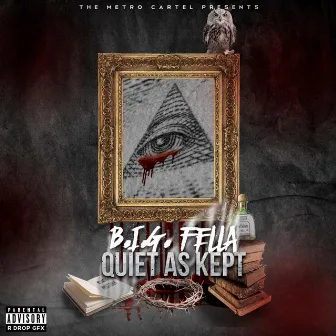 Quiet As Kept by B.I.G. Fella