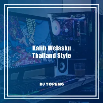 Kalih Welasku (Thailand Style Remix) by DJ Topeng