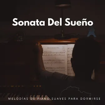 Sonata Del Sueño: Melodías De Piano Suaves Para Dormirse by Viaje Durmiente