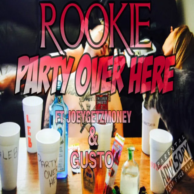 Party Over Here (feat. JoeyGetzMoney & Gusto)