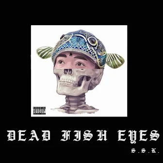 Dead Fish Eyes by 5.5.K.