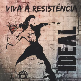 Viva à Resistência by Ideal