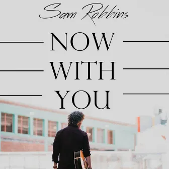 Now With You by Sam Robbins