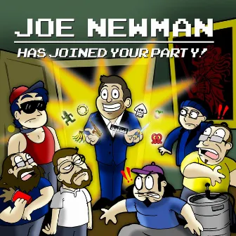 Joe Newman Has Joined Your Party! by Joe Newman