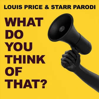 What Do You Think of That? by Starr Parodi