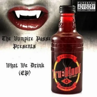 What We Drink by The Vampire Posse