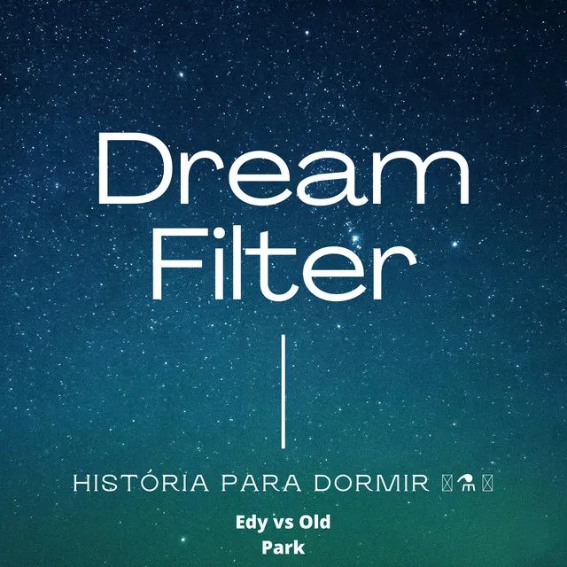 Dream Filter (História Para Dormir)