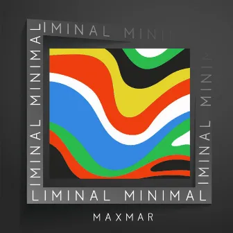 Liminal Minimal by Maxmar