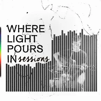 Where Light Pours In Sessions by Gustavo Bertoni