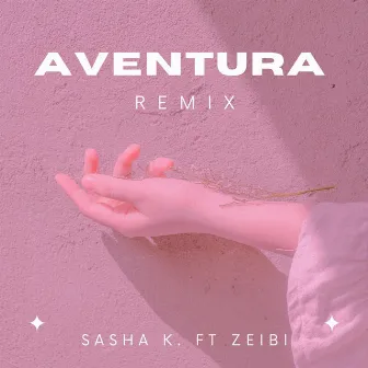 Aventura (Remix) by Sasha K.