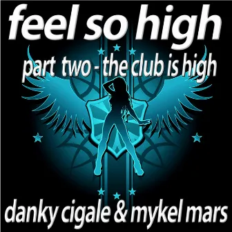 Feel So High (Part 2-the Club Is High Edition) by Danky Cigale