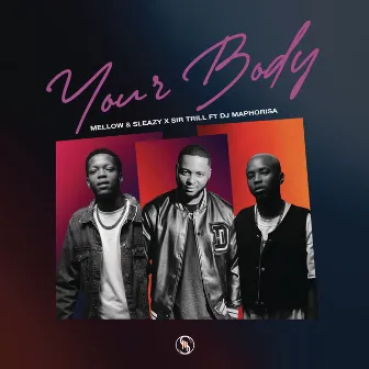 Your Body (feat. DJ Maphorisa) by Sir Trill