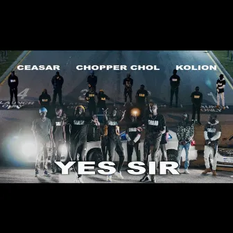 Yes Sir by Chopper Chol