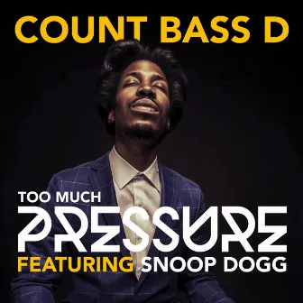 Too Much Pressure by Count Bass D