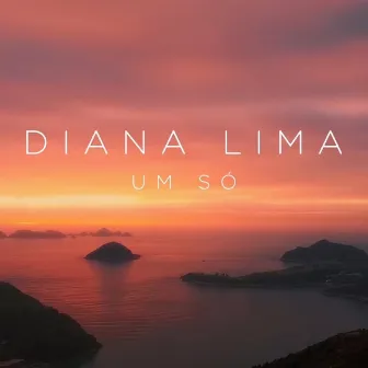 Um Só by Diana Lima