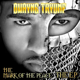 The Mark of the Peace: The EP by Dwayne Tryumf