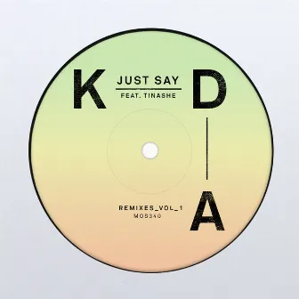 Just Say (Remixes, Vol. 1) (feat. Tinashe) by KDA