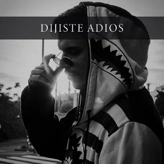 Dijiste Adios by XRIZZ