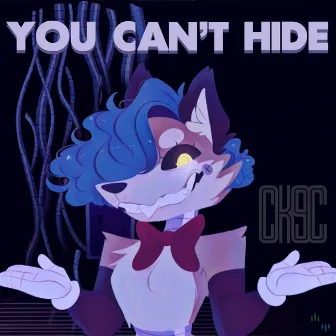 You Can't Hide by Ck9c