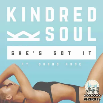 She's Got It (feat. Shado Kane) by Kindred Soul