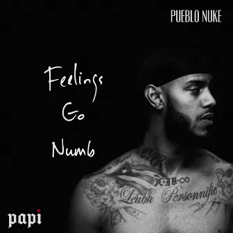 Feelings Go Numb by HEARTBREAK PAPI