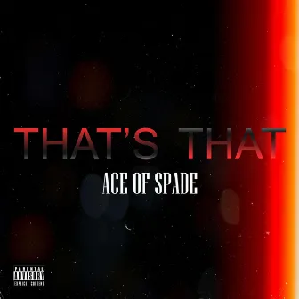 That's That by Ace of Spade