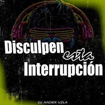 Disculpen Esta Interrupción by Dj Ander Vzla