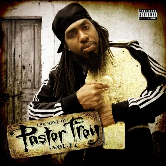 The Best of Pastor Troy, Vol. 1 by Pastor Troy