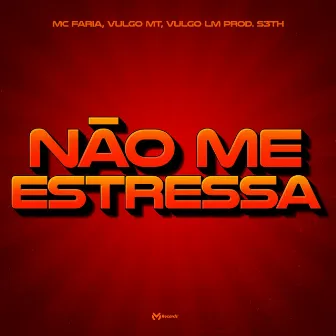 Não me estressa by MC FARIA