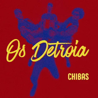 Chibas by Os Detroia