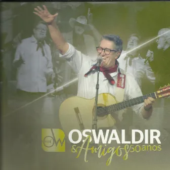 Oswaldir & Amigos - 50 Anos (Ao Vivo) by Oswaldir