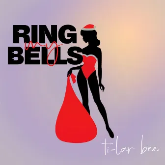 Ring My Bells by Ti-Lar Bee