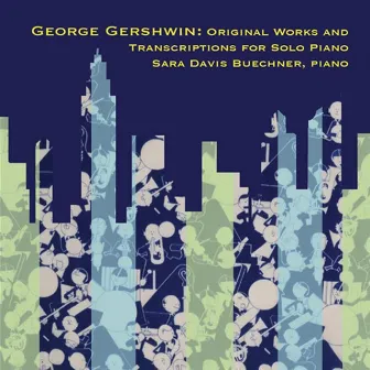 Gershwin: Original Works And Transcriptions For Solo Piano by Sara Davis Buechner