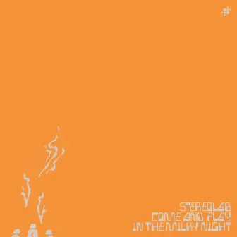 Come And Play In The Milky Night by Stereolab