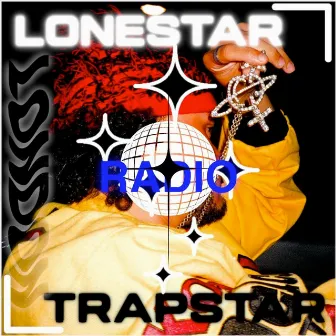 LONESTAR TRAPSTAR RADIO, Vol. 1 by Atex